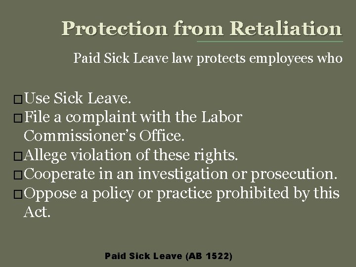 Protection from Retaliation Paid Sick Leave law protects employees who �Use Sick Leave. �File