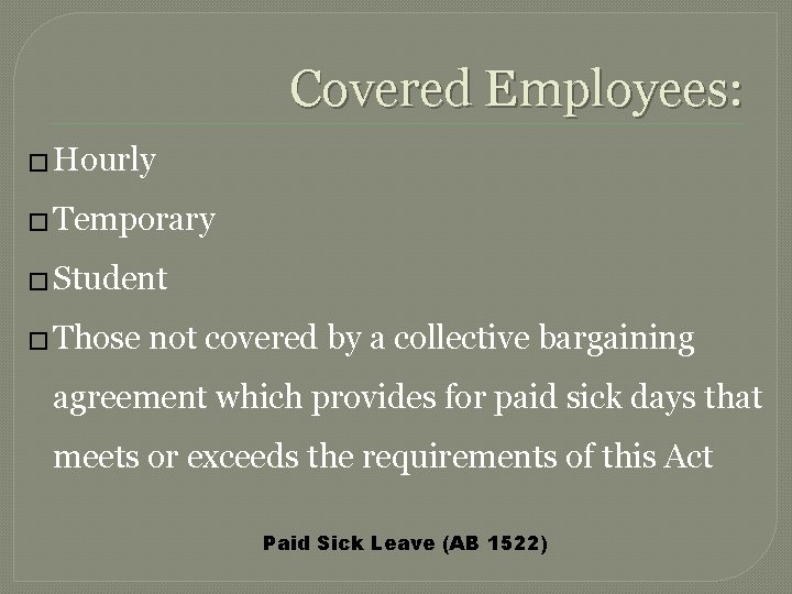 Covered Employees: � Hourly � Temporary � Student � Those not covered by a