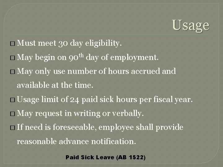 Usage � Must meet 30 day eligibility. � May begin on 90 th day