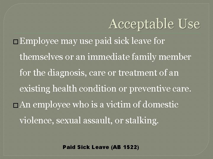 Acceptable Use � Employee may use paid sick leave for themselves or an immediate