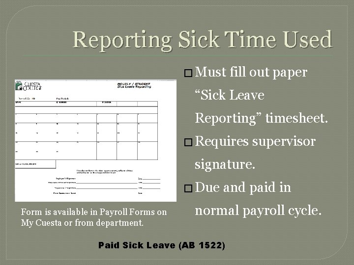 Reporting Sick Time Used � Must fill out paper “Sick Leave Reporting” timesheet. �
