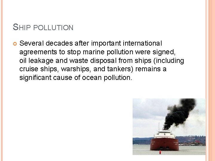 SHIP POLLUTION Several decades after important international agreements to stop marine pollution were signed,