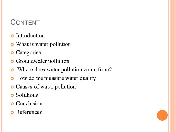 CONTENT Introduction What is water pollution Categories Groundwater pollution Where does water pollution come