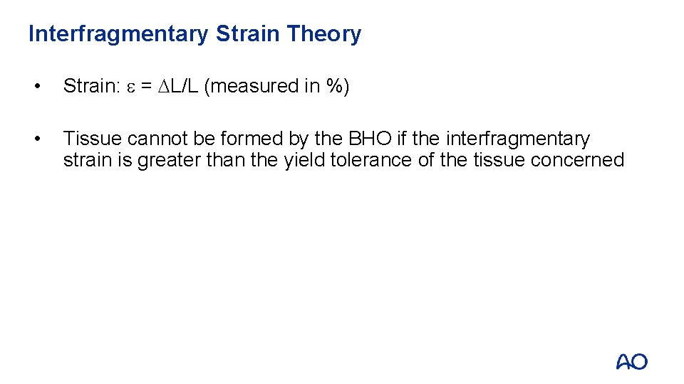 Interfragmentary Strain Theory • Strain: = L/L (measured in %) • Tissue cannot be