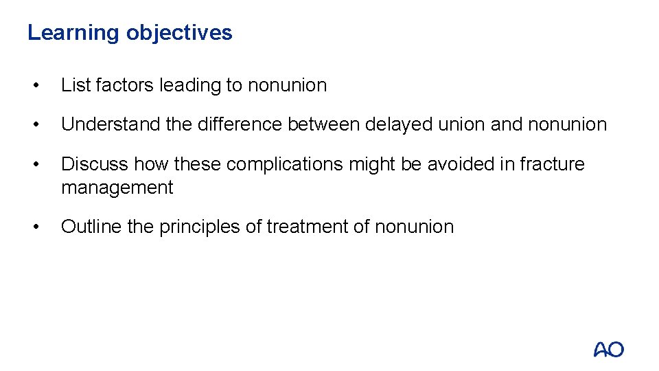 Learning objectives • List factors leading to nonunion • Understand the difference between delayed