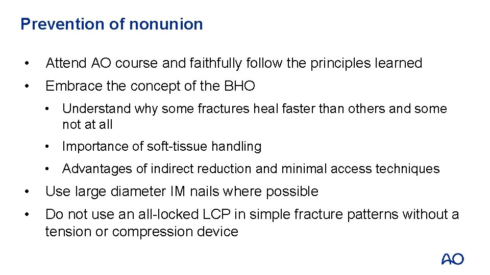 Prevention of nonunion • Attend AO course and faithfully follow the principles learned •