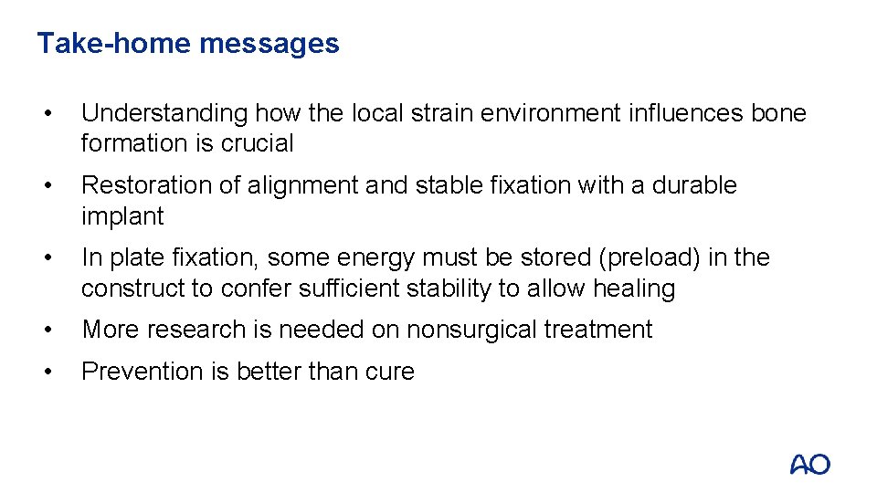 Take-home messages • Understanding how the local strain environment influences bone formation is crucial