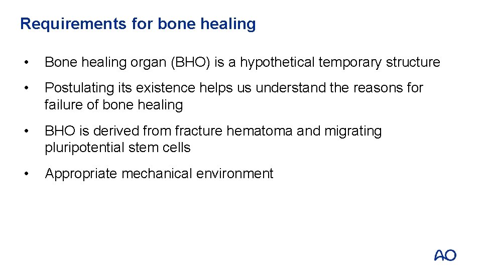 Requirements for bone healing • Bone healing organ (BHO) is a hypothetical temporary structure