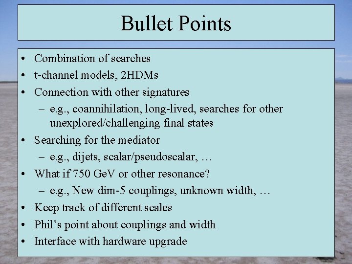 Bullet Points • Combination of searches • t-channel models, 2 HDMs • Connection with
