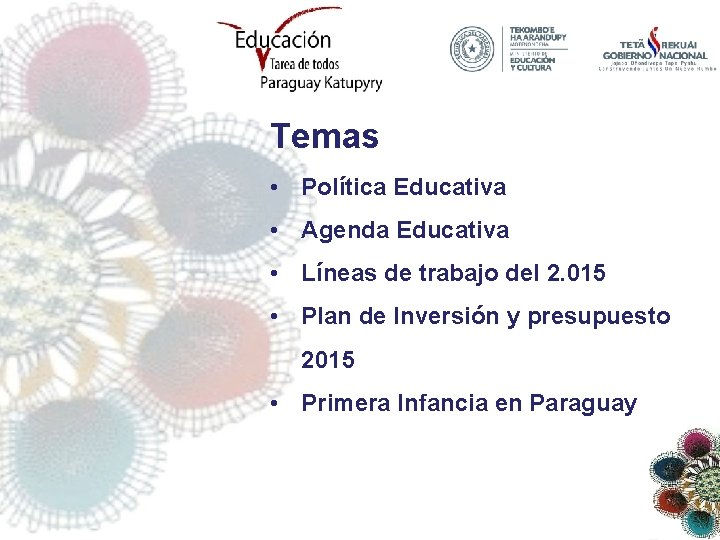 Temas • Política Educativa • Agenda Educativa • Líneas de trabajo del 2. 015