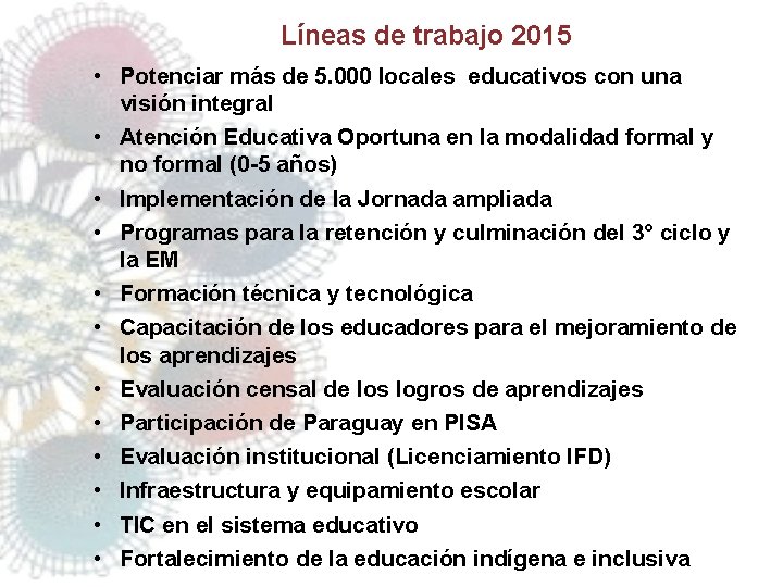 Líneas de trabajo 2015 • Potenciar más de 5. 000 locales educativos con una