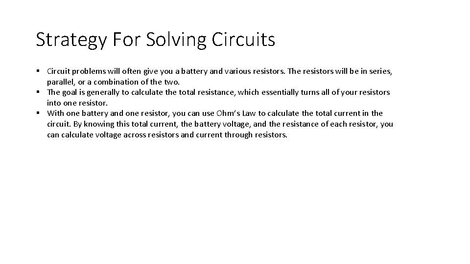 Strategy For Solving Circuits § Circuit problems will often give you a battery and