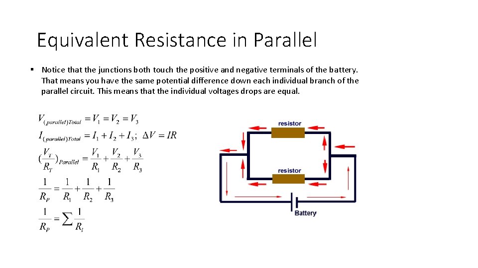 Equivalent Resistance in Parallel § Notice that the junctions both touch the positive and