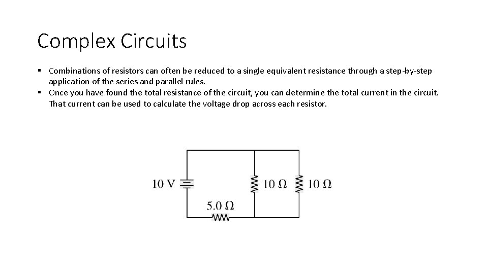 Complex Circuits § Combinations of resistors can often be reduced to a single equivalent