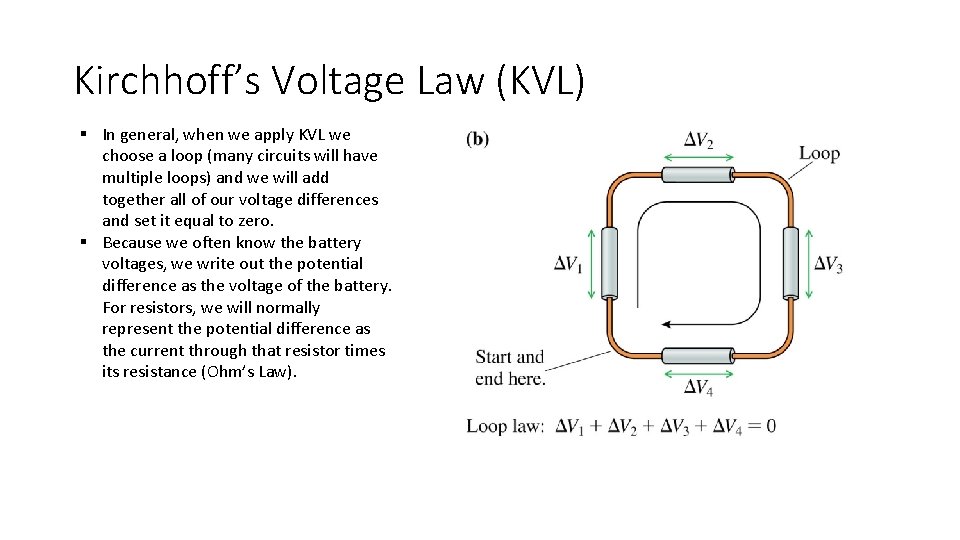 Kirchhoff’s Voltage Law (KVL) § In general, when we apply KVL we choose a