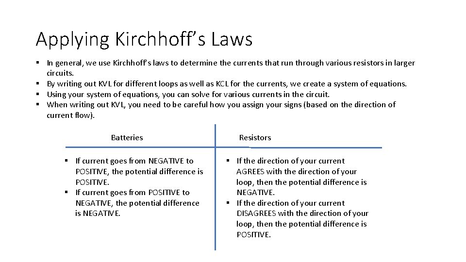 Applying Kirchhoff’s Laws § In general, we use Kirchhoff’s laws to determine the currents