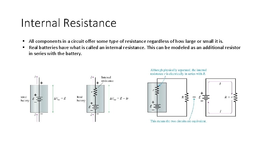 Internal Resistance § All components in a circuit offer some type of resistance regardless
