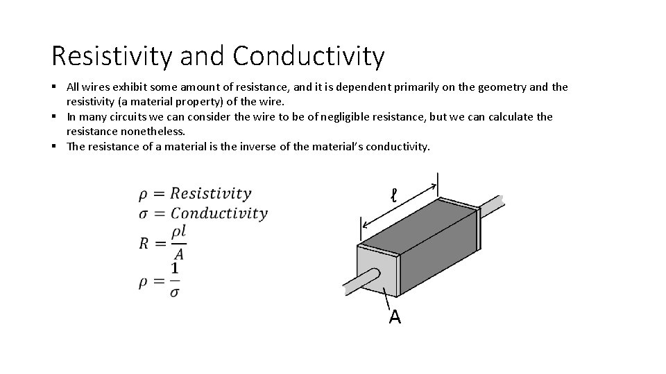 Resistivity and Conductivity § All wires exhibit some amount of resistance, and it is
