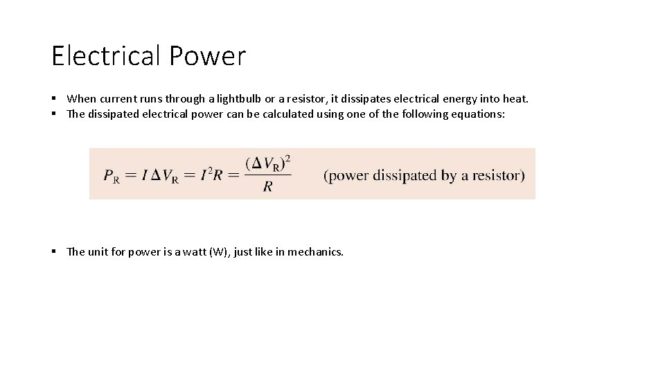 Electrical Power § When current runs through a lightbulb or a resistor, it dissipates