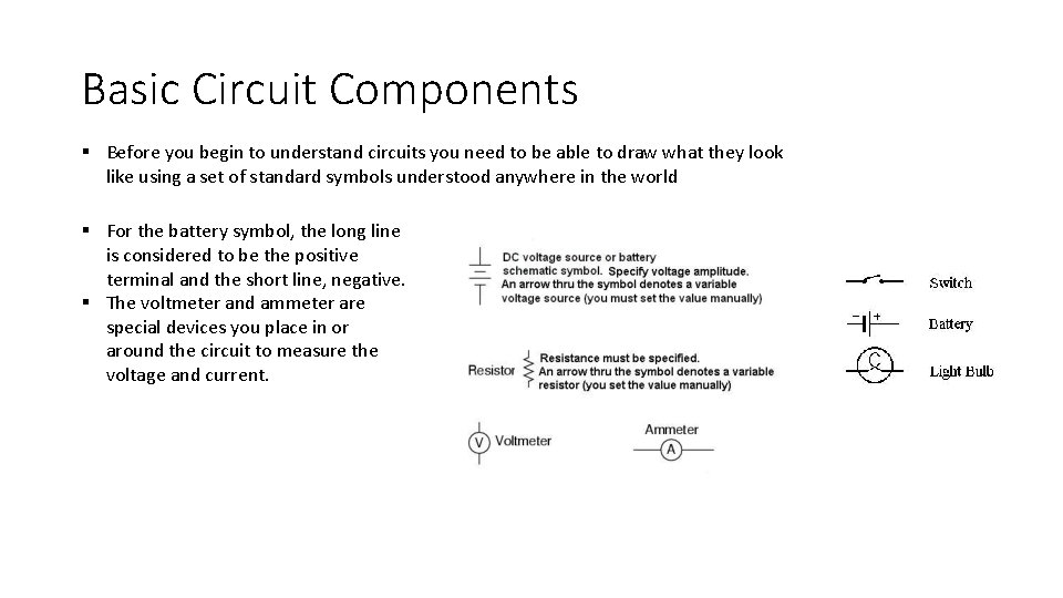 Basic Circuit Components § Before you begin to understand circuits you need to be
