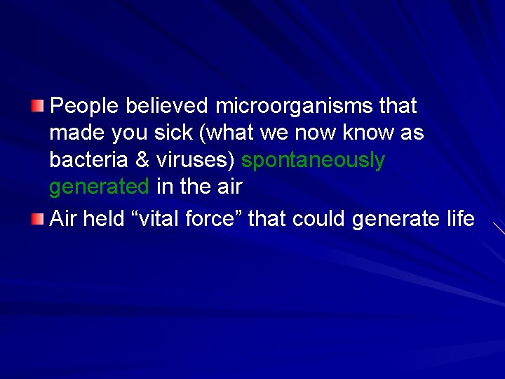 People believed microorganisms that made you sick (what we now know as bacteria &