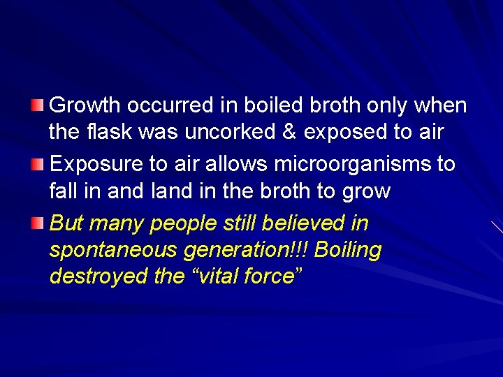 Growth occurred in boiled broth only when the flask was uncorked & exposed to