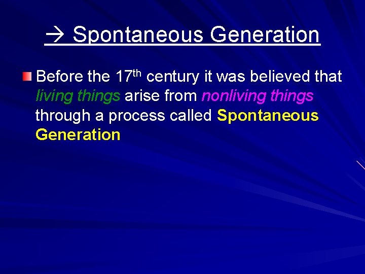  Spontaneous Generation Before the 17 th century it was believed that living things