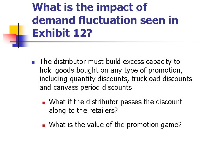 What is the impact of demand fluctuation seen in Exhibit 12? n The distributor