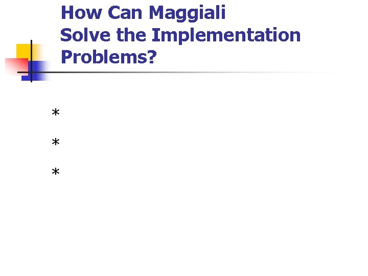 How Can Maggiali Solve the Implementation Problems? * * * 