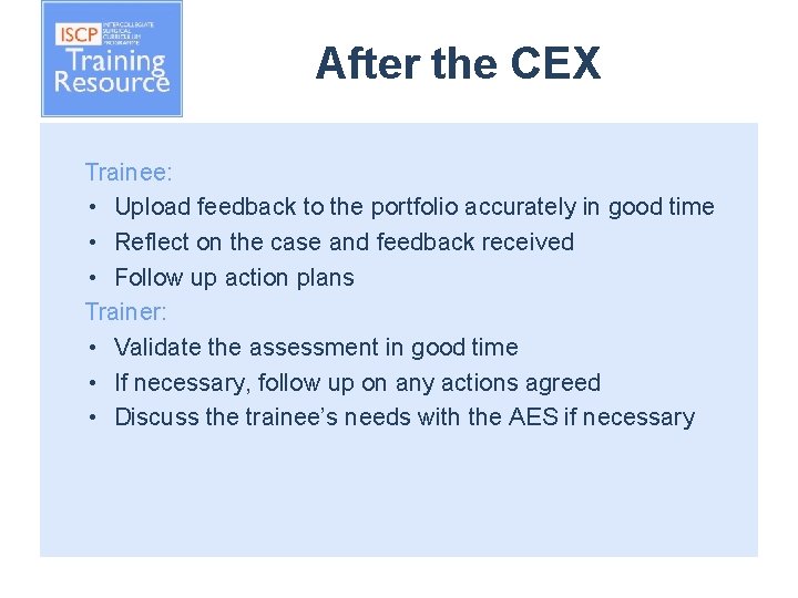 After the CEX Trainee: • Upload feedback to the portfolio accurately in good time