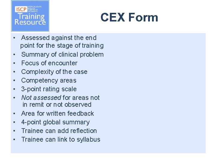 CEX Form • Assessed against the end point for the stage of training •