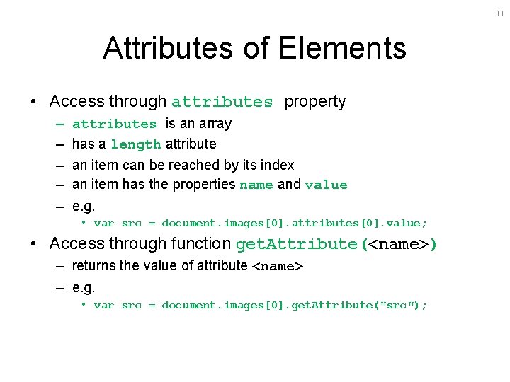 11 Attributes of Elements • Access through attributes property – – – attributes is