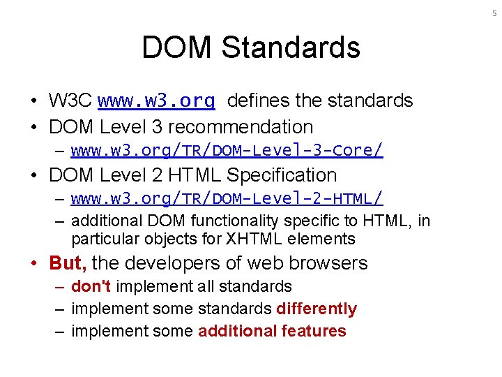 5 DOM Standards • W 3 C www. w 3. org defines the standards