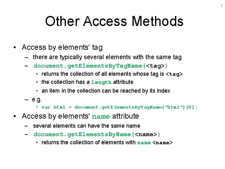 7 Other Access Methods • Access by elements' tag – there are typically several