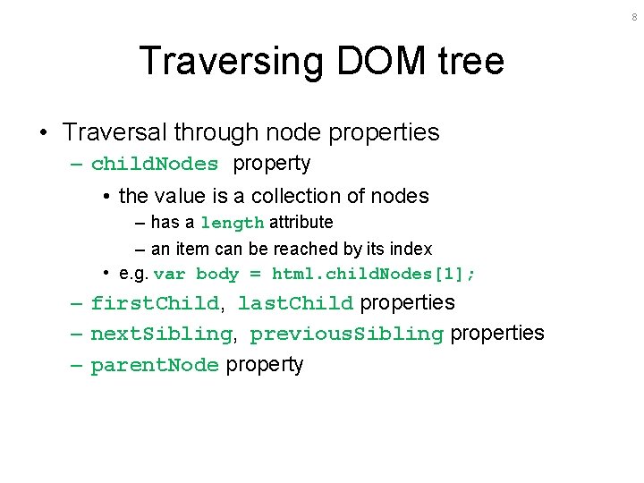 8 Traversing DOM tree • Traversal through node properties – child. Nodes property •