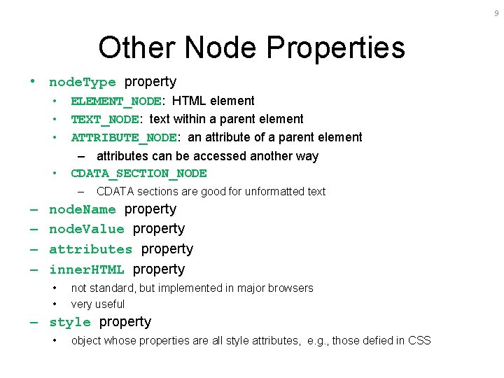 9 Other Node Properties • node. Type property • • • ELEMENT_NODE: HTML element