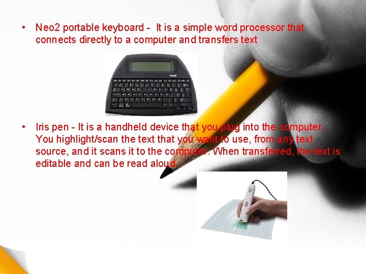  • Neo 2 portable keyboard - It is a simple word processor that