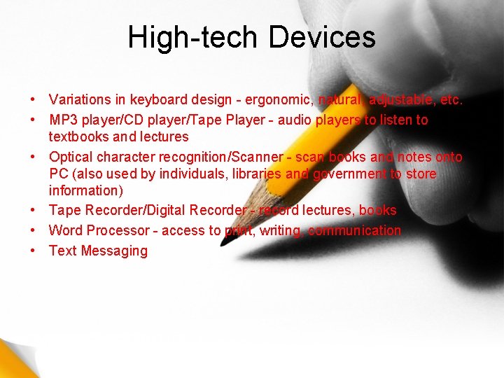 High-tech Devices • Variations in keyboard design - ergonomic, natural, adjustable, etc. • MP
