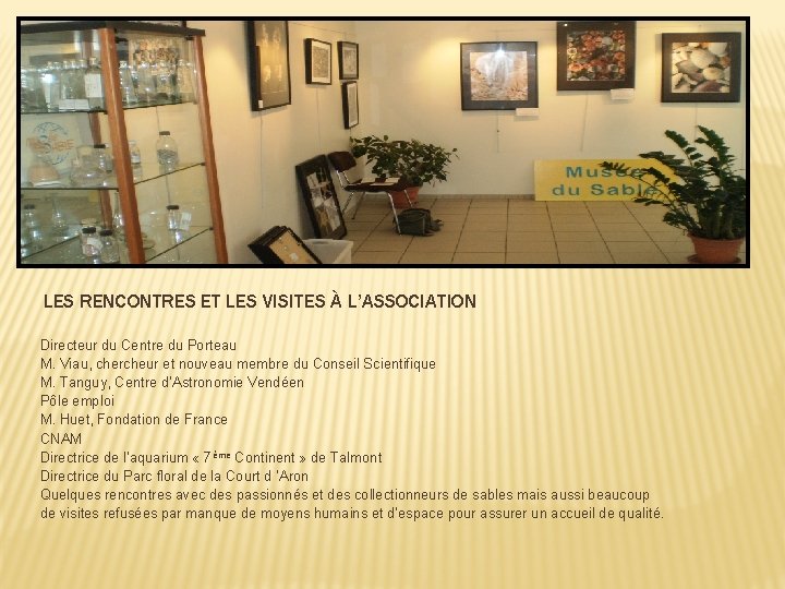 LES RENCONTRES ET LES VISITES À L’ASSOCIATION Directeur du Centre du Porteau M. Viau,