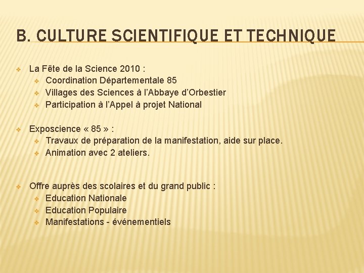 B. CULTURE SCIENTIFIQUE ET TECHNIQUE v La Fête de la Science 2010 : v