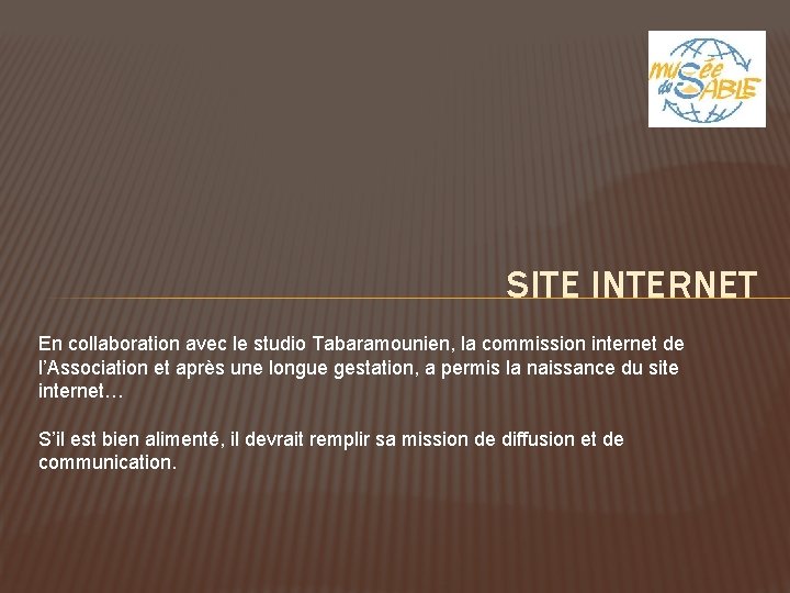 SITE INTERNET En collaboration avec le studio Tabaramounien, la commission internet de l’Association et