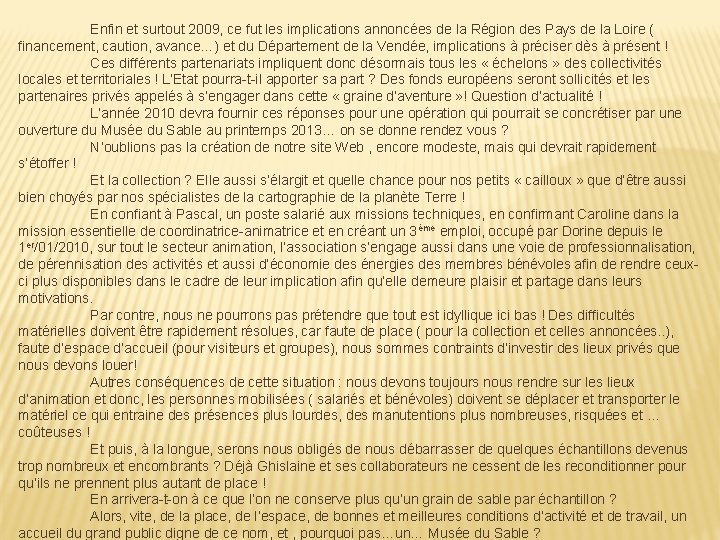 Enfin et surtout 2009, ce fut les implications annoncées de la Région des Pays