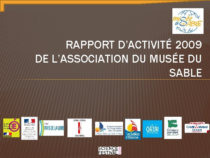 RAPPORT D’ACTIVITÉ 2009 DE L’ASSOCIATION DU MUSÉE DU SABLE 