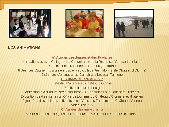 NOS ANIMATIONS A) Auprès des Jeunes et des Scolaires Animations avec le Collège «