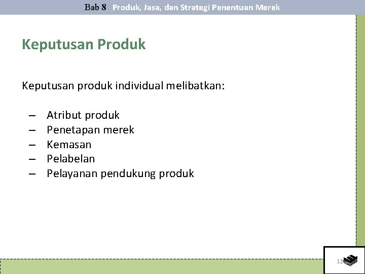 Bab 8 Produk, Jasa, dan Strategi Penentuan Merek Keputusan Produk Keputusan produk individual melibatkan: