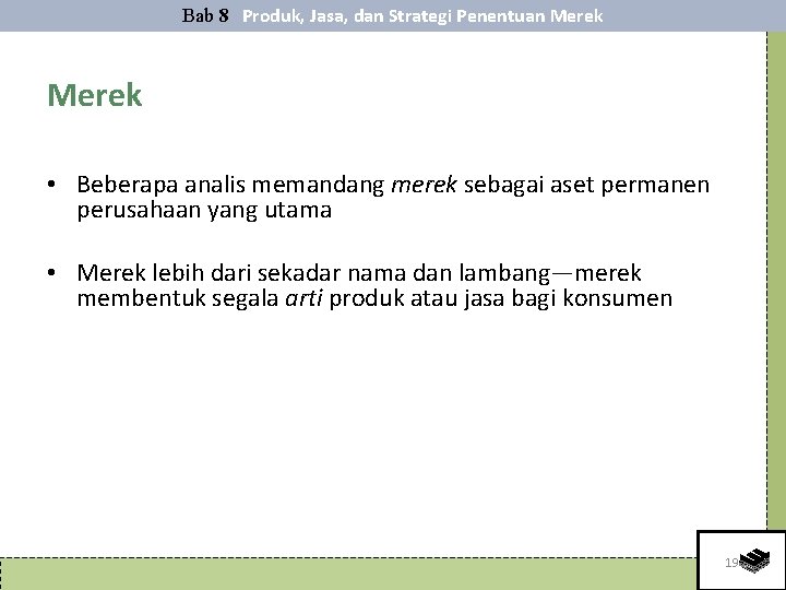 Bab 8 Produk, Jasa, dan Strategi Penentuan Merek • Beberapa analis memandang merek sebagai