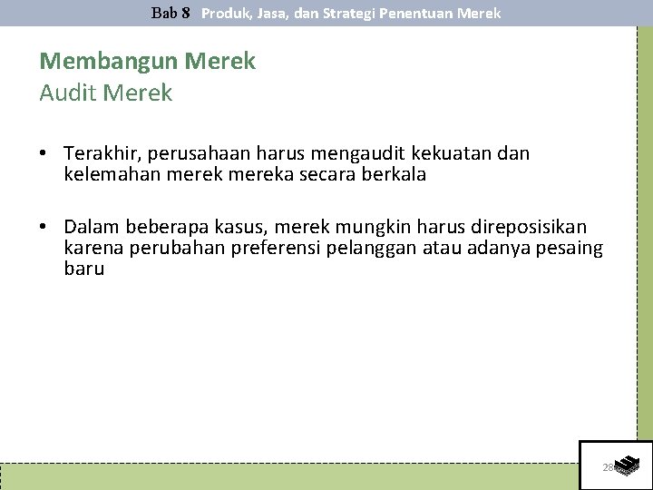 Bab 8 Produk, Jasa, dan Strategi Penentuan Merek Membangun Merek Audit Merek • Terakhir,