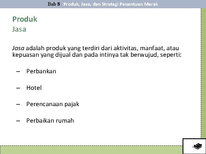 Bab 8 Produk, Jasa, dan Strategi Penentuan Merek Produk Jasa adalah produk yang terdiri