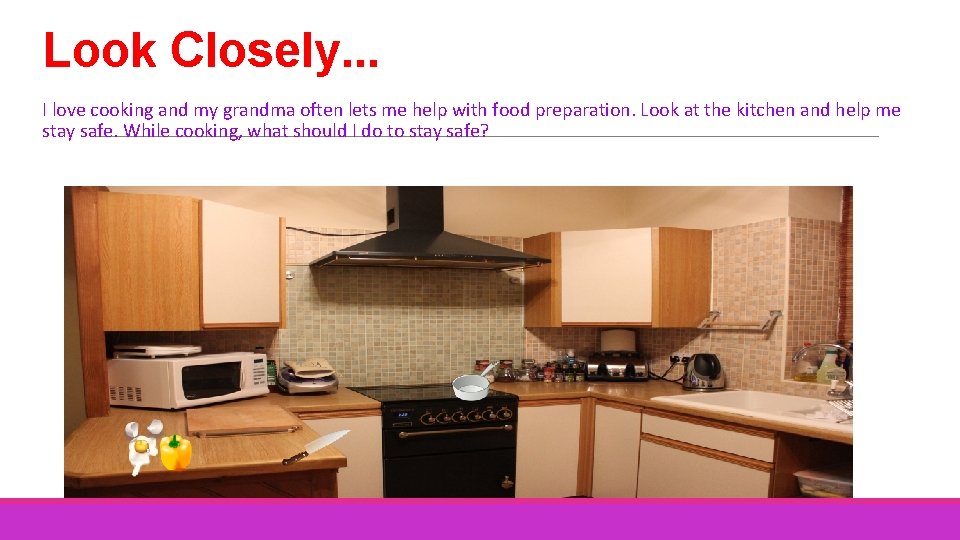 Look Closely. . . I love cooking and my grandma often lets me help