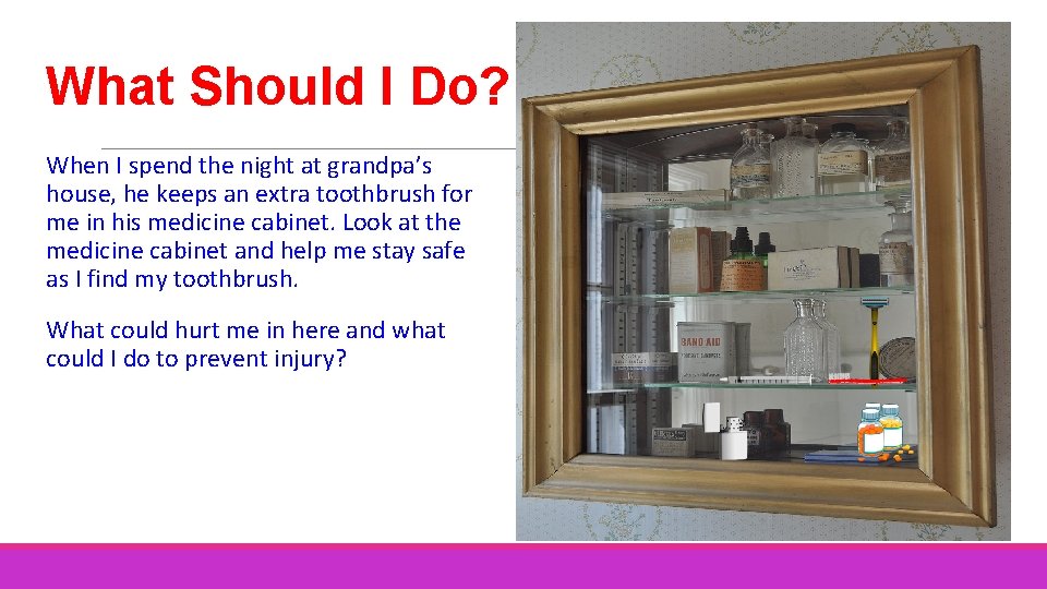 What Should I Do? When I spend the night at grandpa’s house, he keeps